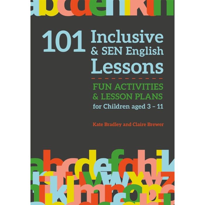 101 Inclusive and SEN English Lessons: Fun Activities and Lesson Plans for Children Aged 3 - 11