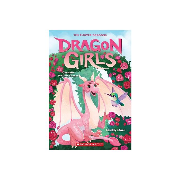 Charlotte the Rose Dragon (Dragon Girls #20)