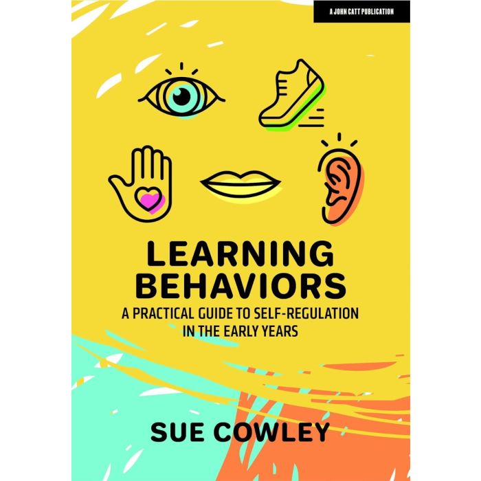 Learning Behaviours: A Practical Guide to Self-Regulation in the Early Years