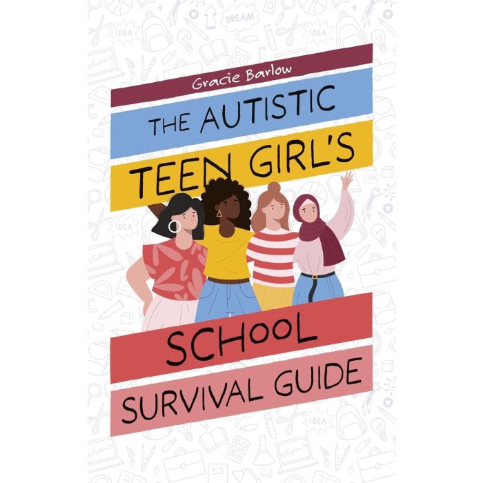 The Autistic Teen Girl's School Survival Guide