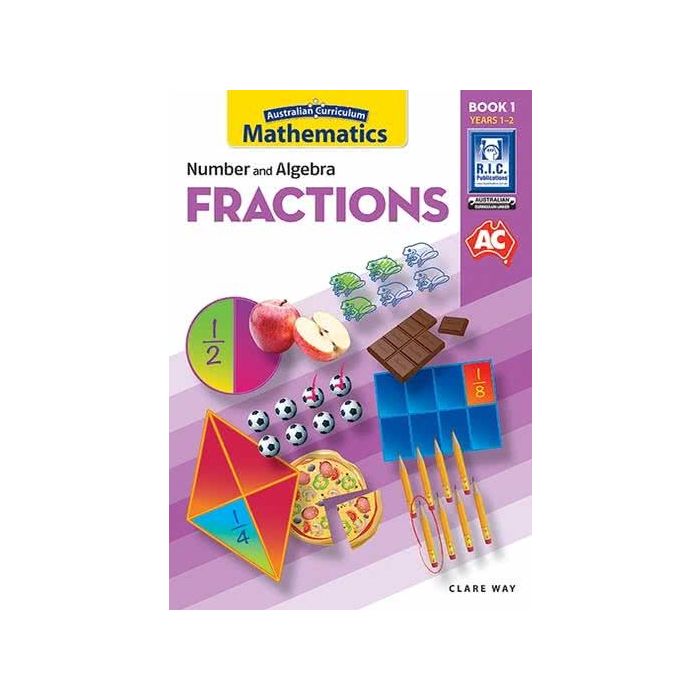 Australian Curriculum Mathematics: Number and Algebra Fractions Book 1 (Years 1-2)