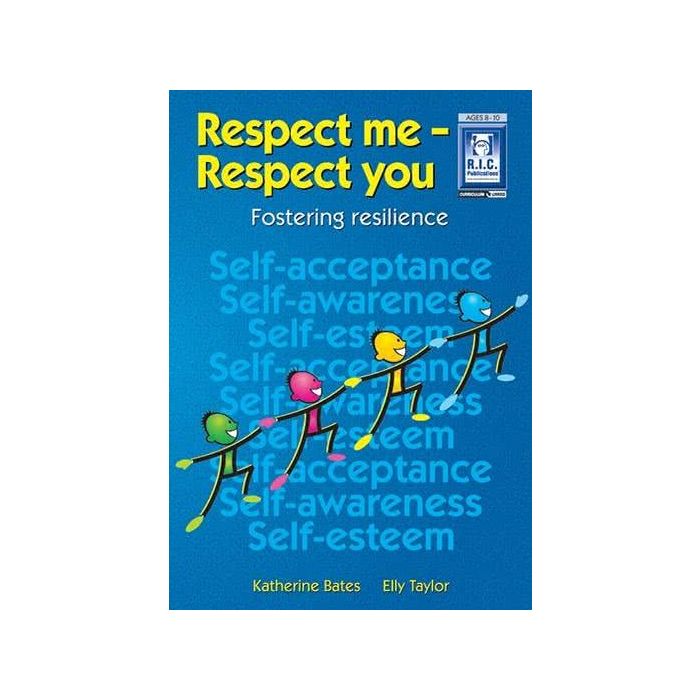Respect Me- Respect You: Fostering Resilience (Ages 8-10)