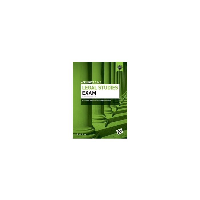 A+ Legal Studies Exam VCE Units 3 & 4