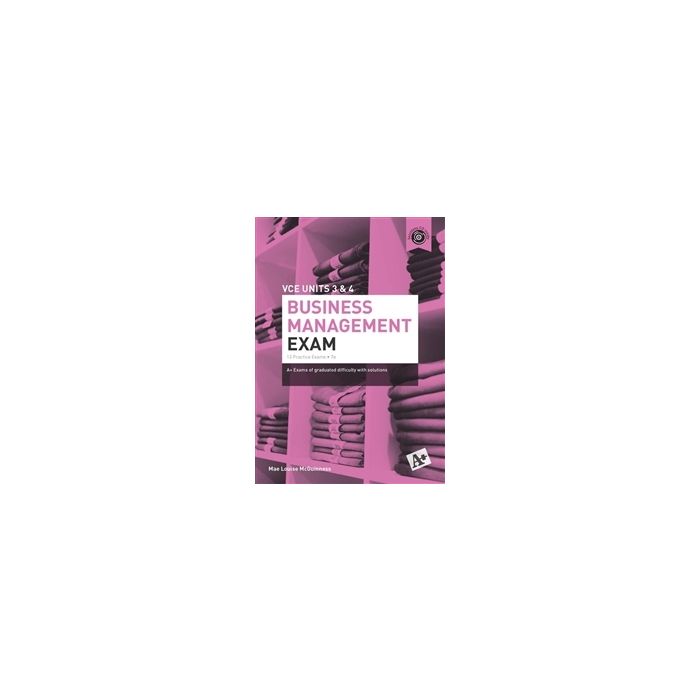 A+ Business Management Exam VCE Units 3 & 4