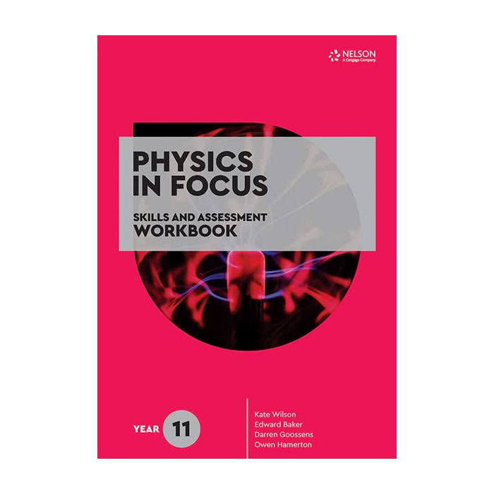 Physics in Focus Year 11 Skills & Assessment Workbook