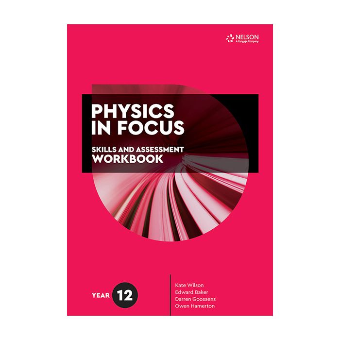 Physics in Focus Year 12 Skills & Assessment Workbook