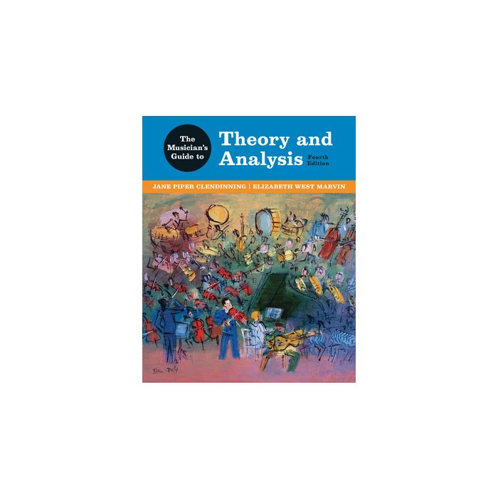 The Musician's Guide to Theory and Analysis 4e