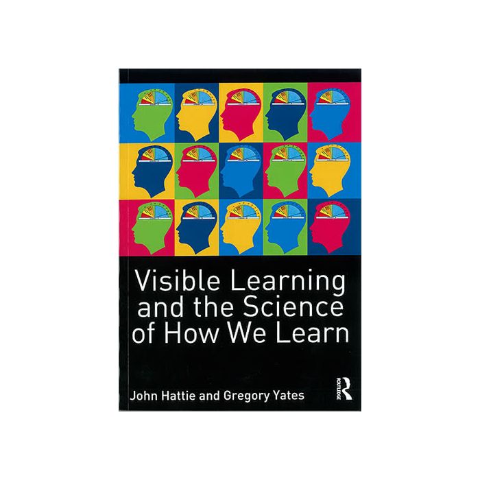 Visible Learning and the Science of How We Learn