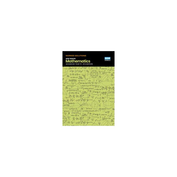 New Senior Mathematics Advanced Year 11, 4e Worked Solutions Book (Available for Order)