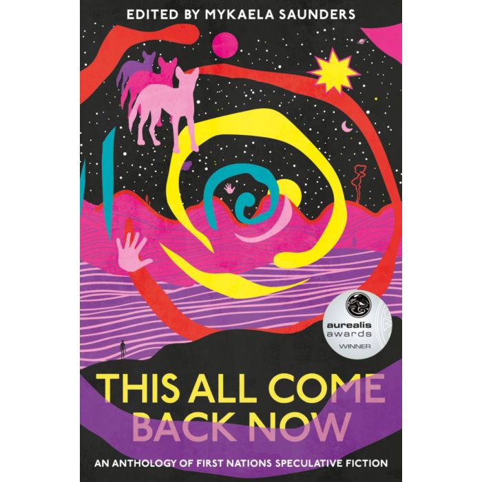 This All Come Back Now: An anthology of First Nations speculative fiction