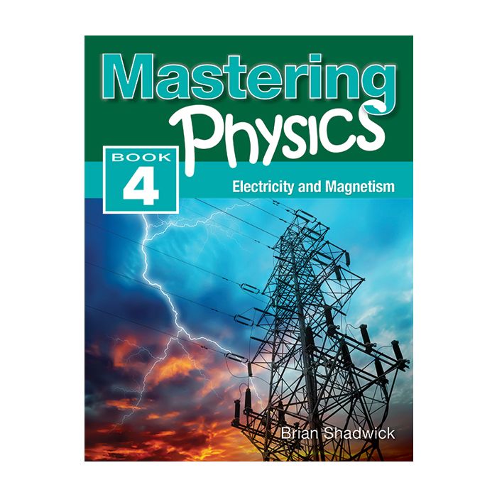 Mastering Physics Book 4: Electricity and Magnetism