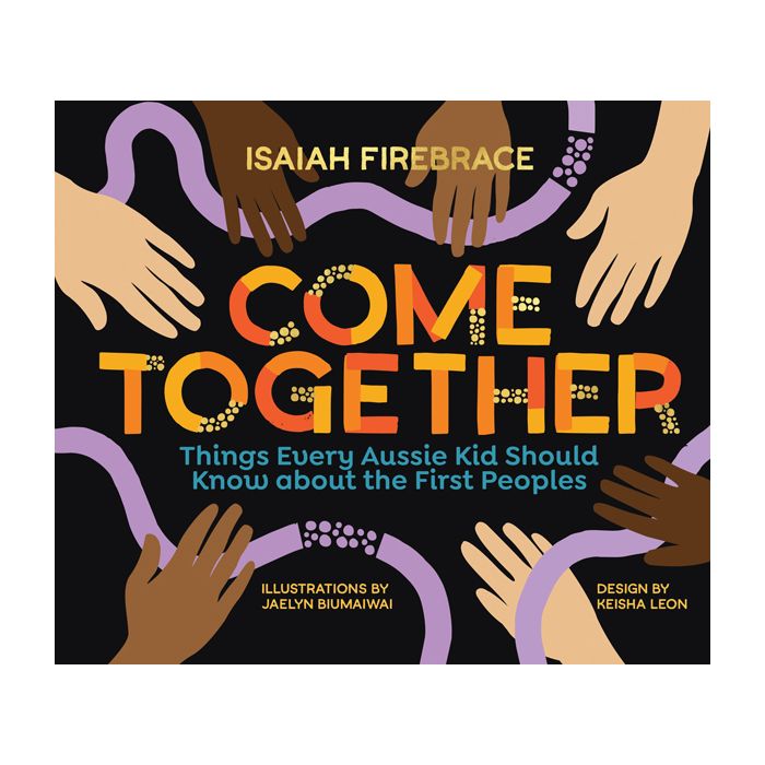 Come Together: Things Every Aussie Kid Should Know about the First Peoples