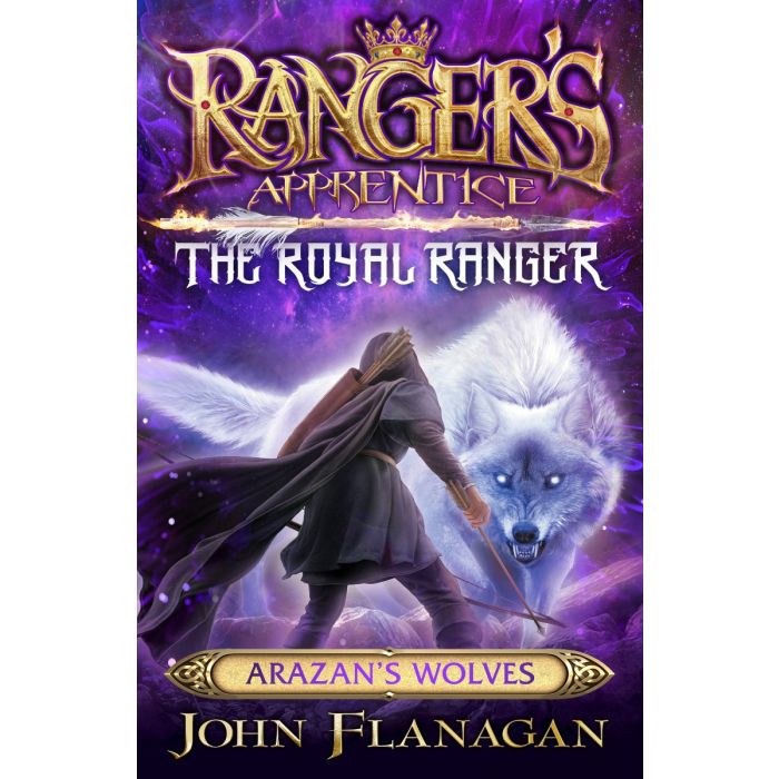 Ranger's Apprentice The Royal Ranger 6: Arazan's Wolves