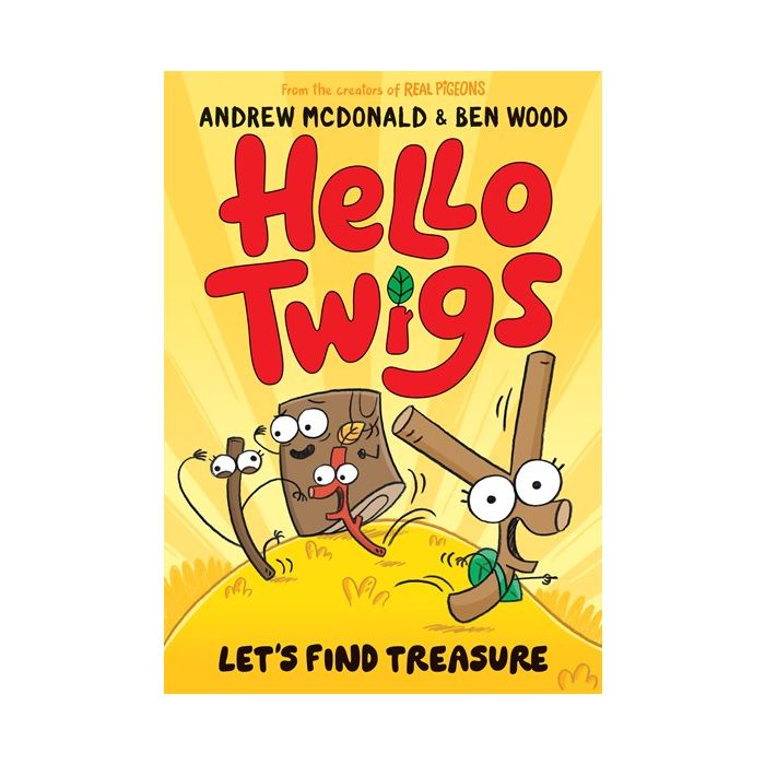 Hello Twigs, Let's Find Treasure