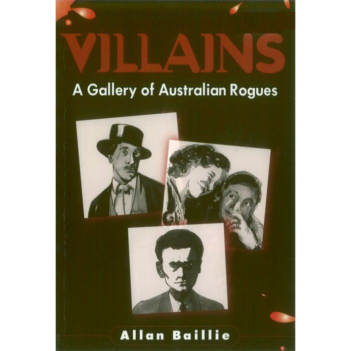 Villains: A Gallery of Australian Rogues