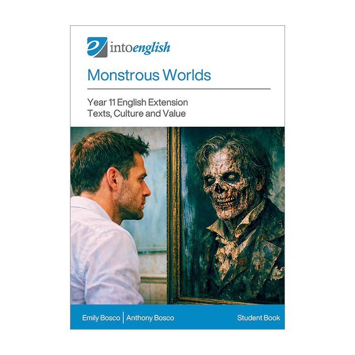 Monstrous Worlds Student Book (Year 11 Extension: Texts, Culture and Value)