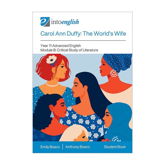 Carol Ann Duffy: The World's Wife Student Book (Year 11 Advanced Module B)