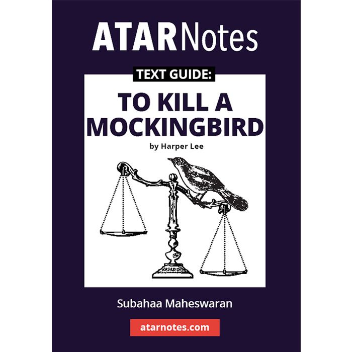ATAR Notes Text Guide: To Kill A Mockingbird by Harper Lee