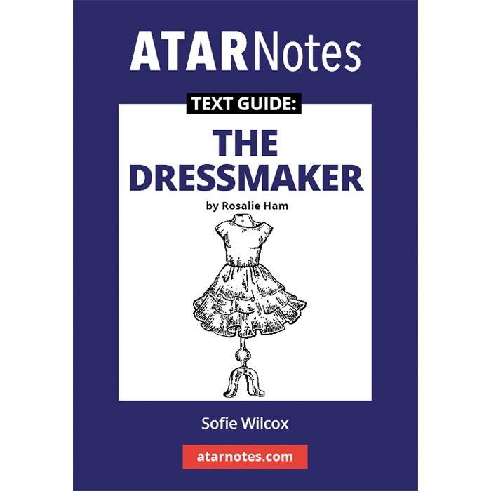 ATAR Notes Text Guide: The Dressmaker by Rosalie Ham