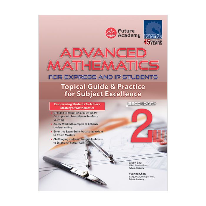 Advanced Mathematics For Express and IP Students Secondary 2