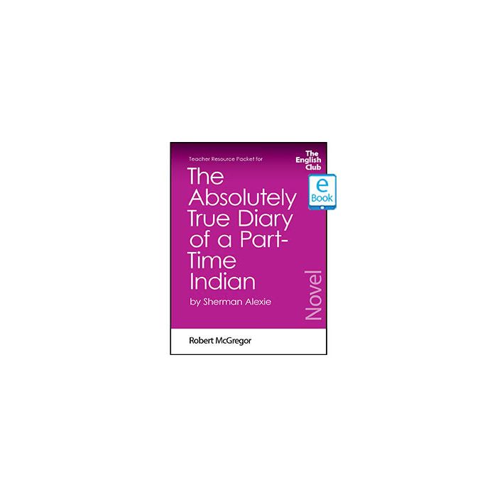 The Absolutely True Diary of a Part-Time Indian: English Club Teacher Resource Packet ebook