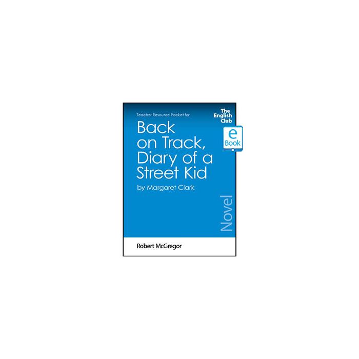 Back on Track, Diary of a Street Kid: English Club Teacher Resource Package ebook
