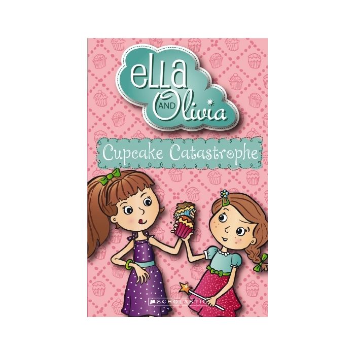 Ella and Olivia #1: Cupcake Catastrophe
