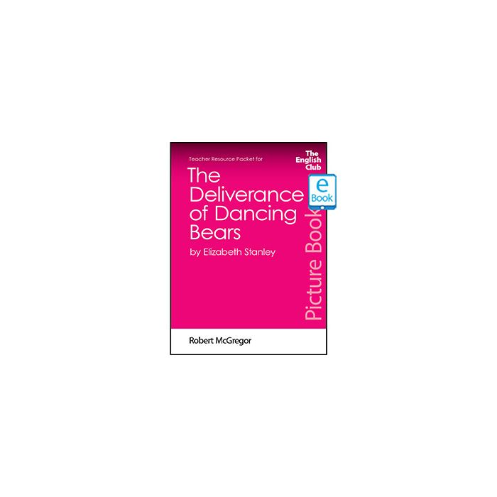 The Deliverance of Dancing Bears: English Club Teacher Resource Packet ebook