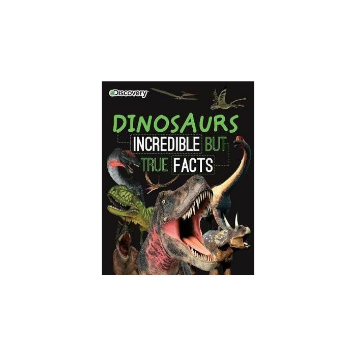 Dinosaurs incredible but true facts