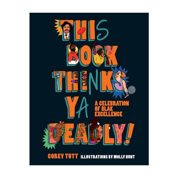 This Book Thinks Ya Deadly!: A Celebration of Blak Excellence