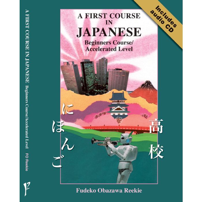 A First Course in Japanese - Beginners Course/Accelerated Level (2007 Edition)