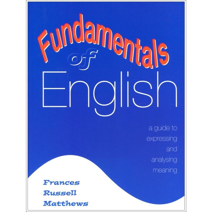 Fundamentals of English: A Guide to Expressing and Analysing Meaning