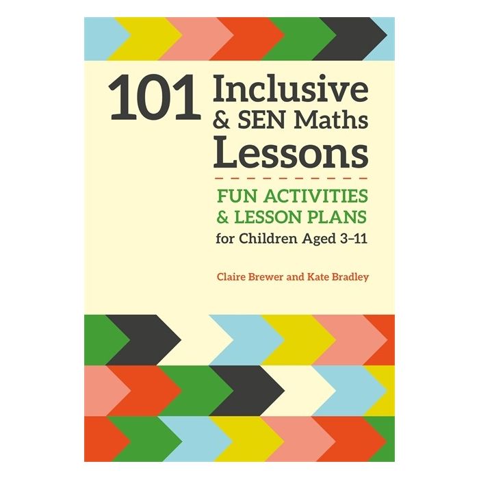 101 Inclusive and SEN Maths Lessons: Fun Activities and Lesson Plans for Children Aged 3 - 11
