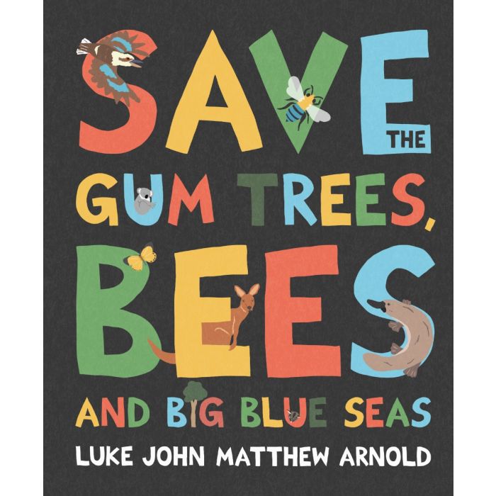 Save the Gum Trees, Bees and Big Blue Seas