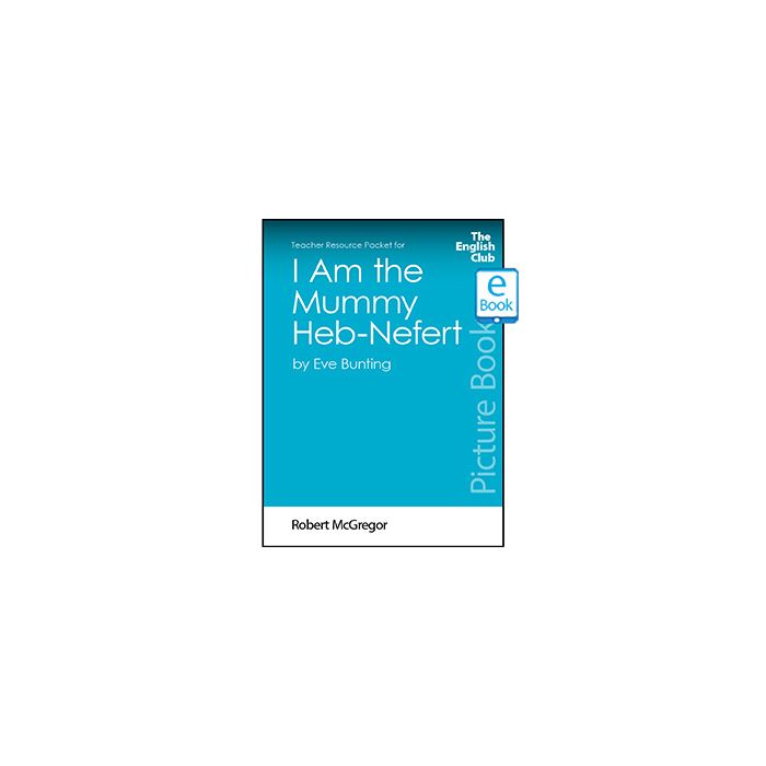 I Am the Mummy Heb-Nefert: English Club Teacher Resource Packet ebook