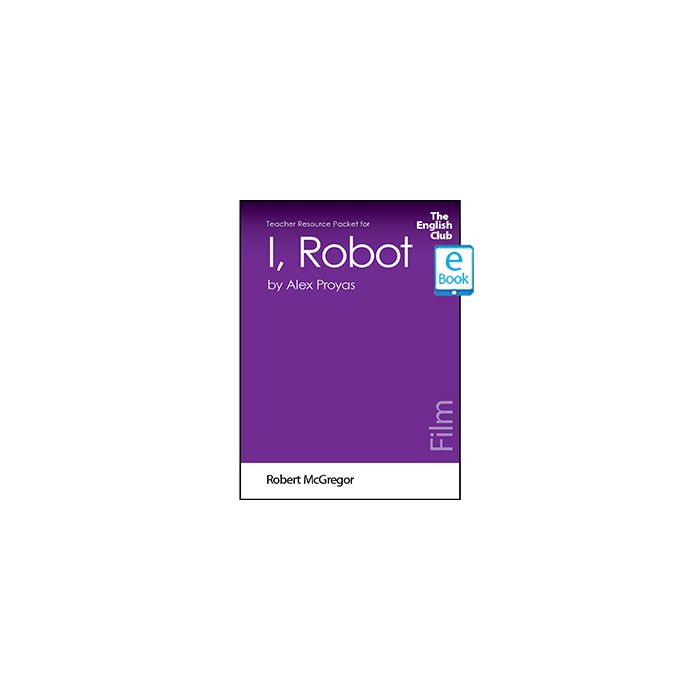 I, Robot: English Club Teacher Resource Packet ebook