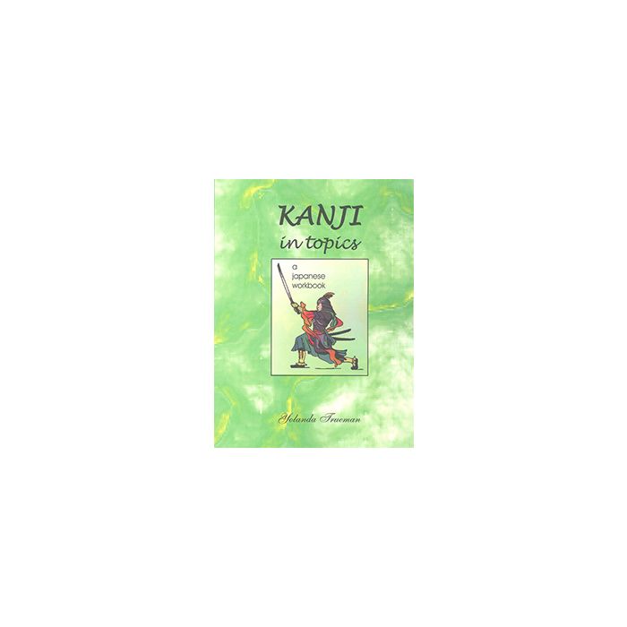 Kanji In Topics a Japanese Workbook