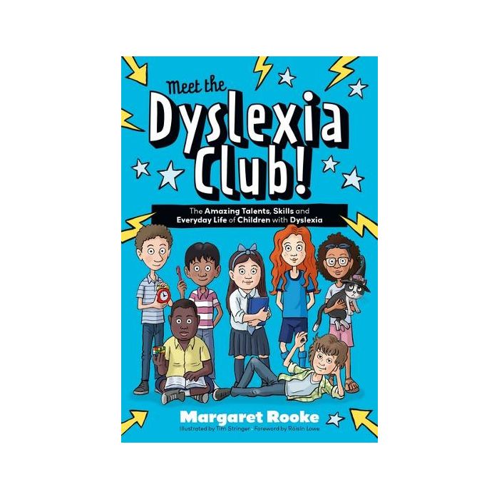 Meet the Dyslexia Club!: The Amazing Talents, Skills and Everyday Life of Children with Dyslexia