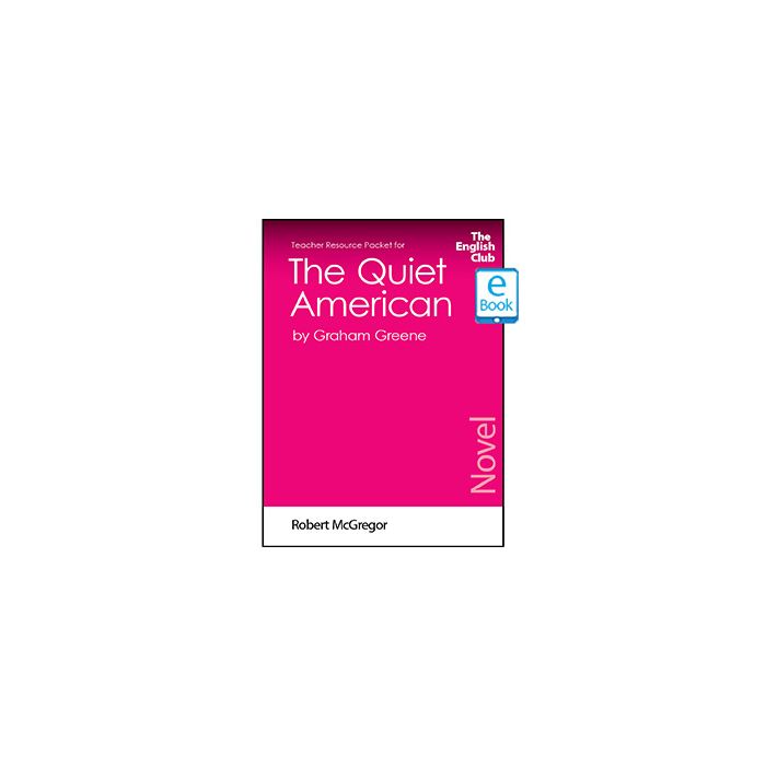 The Quiet American (Novel): English Club Teacher Resource Packet ebook