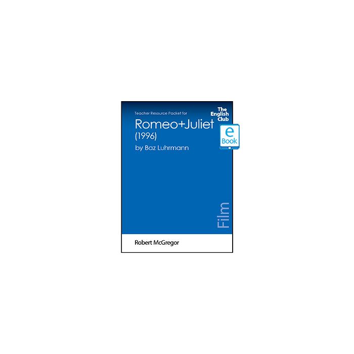 Romeo+Juliet (1996): English Club Teacher Resource Packet ebook