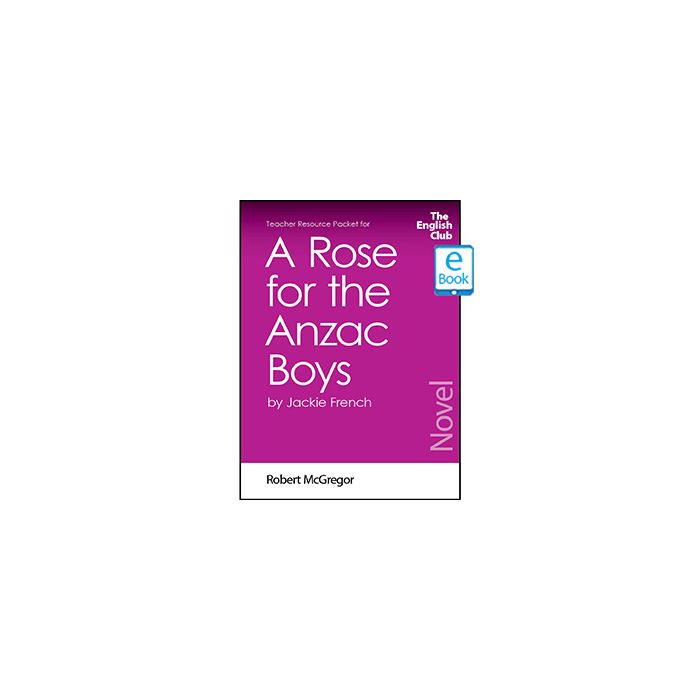 A Rose for the Anzac Boys: English Club Teacher Resource Packet ebook