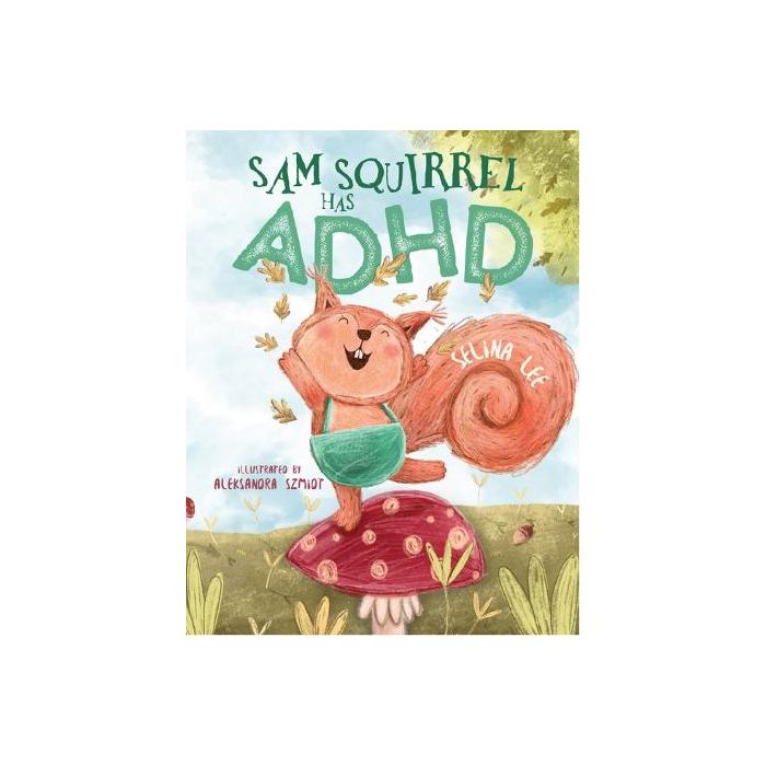 Sam Squirrel has ADHD