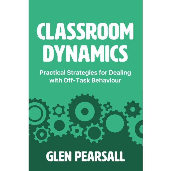Classroom Dynamics: Practical Strategies for Dealing with Off-Task Behaviour