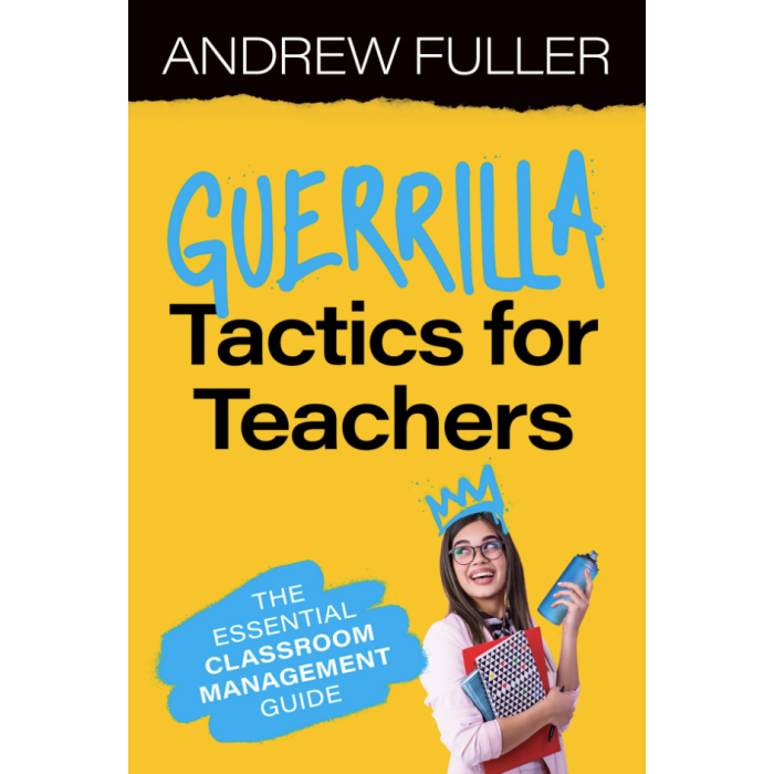 Guerrilla Tactics for Teachers: The Essential Classroom Management Guide