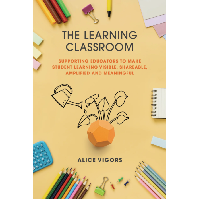 The Learning Classroom: Supporting educators to make student learning visible, shareable, amplified and meaningful