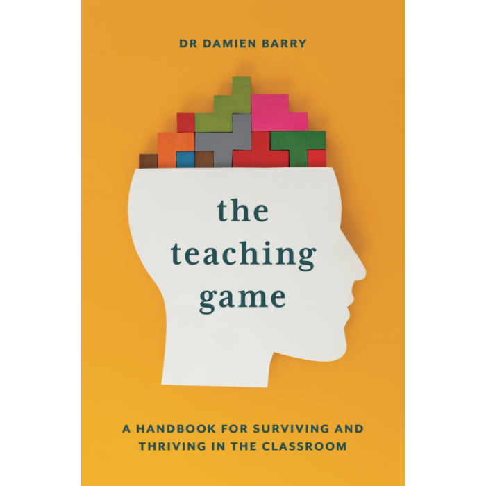 The Teaching Game: A Handbook for Surviving and Thriving in the Classroom