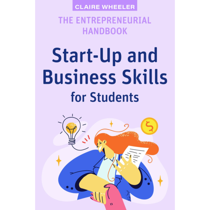 The Entrepreneurial Handbook - Start-Up and Business Skills for Students