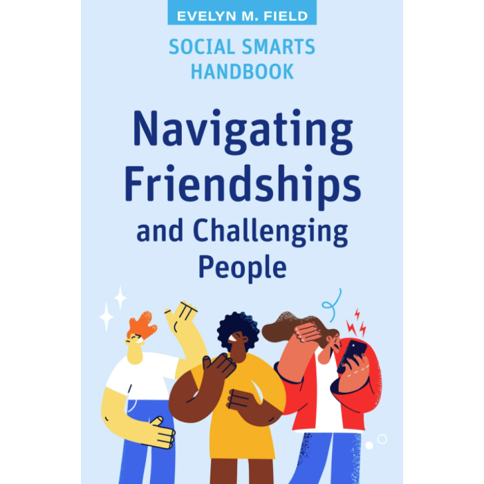 Social Smarts Handbook - Navigating Friendships and Challenging People