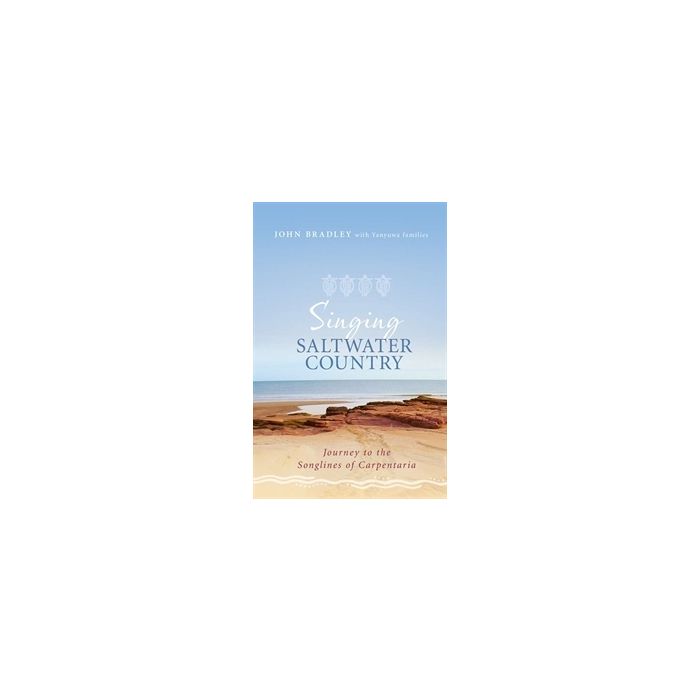 Singing Saltwater Country: Journey to the Songlines of Carpentaria