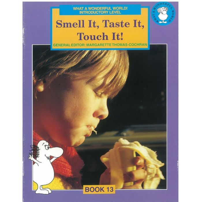 What a Wonderful World! Introductory Level Book 13: Smell It, Taste It, Touch It!